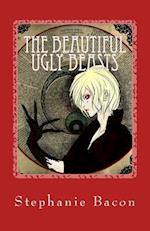 The Beautiful Ugly Beasts