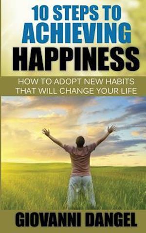 10 Steps to Achieving Happiness