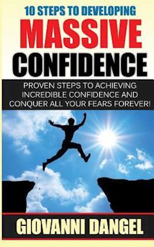 10 Steps to Developing Massive Confidence