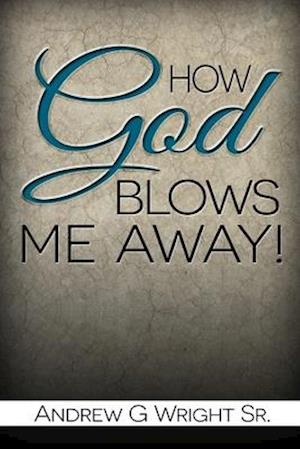 How God Blows Me Away