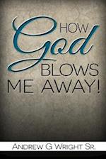 How God Blows Me Away