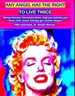 Any angel has the right to live twice: Marilyn Monroe. Paranormal Brain. Help you nutrition your Inner child. Avoid entropy, get urantia and utopia. F