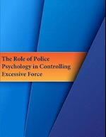 The Role of Police Psychology in Controlling Excessive Force
