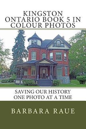 Kingston Ontario Book 5 in Colour Photos