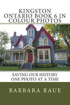 Kingston Ontario Book 6 in Colour Photos