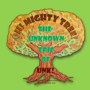 Oh! Mighty Tree! - The Unknown Epic of Unk!