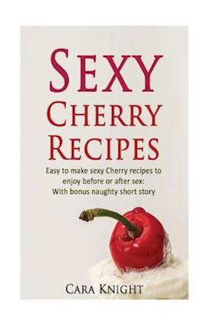 Sexy Cherry Recipes