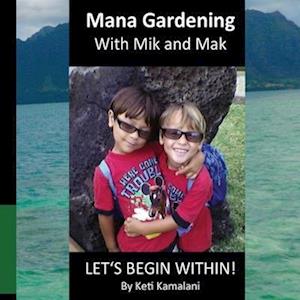 Mana Gardening with Mik and Mak