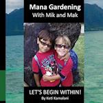 Mana Gardening with Mik and Mak