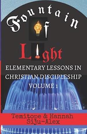 Fountain of Light: (Elementary Lessons in Christian Discipleship)