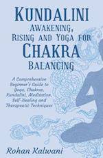 Kundalini Awakening, Rising and Yoga for Chakra Balancing