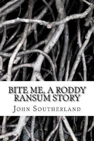 Bite Me, a Roddy Ransum Story