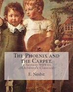 The Phoenix and the Carpet. a Fantasy Novel for Children, by E. Nesbit