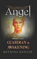 ANGEL - Books 1 and 2: Guardian & Awakening 