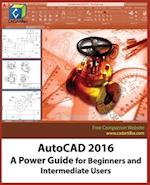 AutoCAD 2016: A Power Guide for Beginners and Intermediate Users 