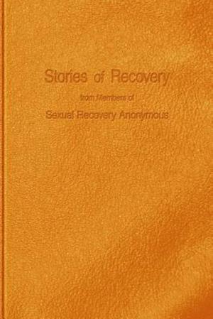 Stories of Recovery from Members of Sexual Recovery Anonymous