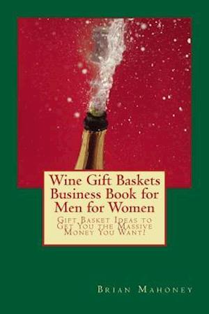 Wine Gift Baskets Business Book for Men for Women