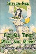 For All Their Wars are Merry: An Examination of Irish Rebel Songs 