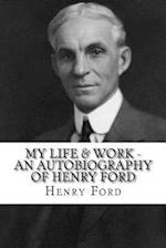 My Life & Work - An Autobiography of Henry Ford