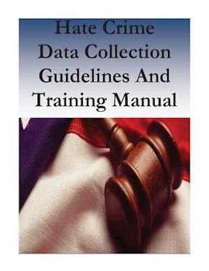 Hate Crime Data Collection Guidelines and Training Manual