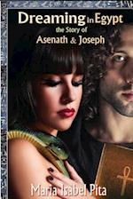 Dreaming in Egypt-The Story of Asenath and Joseph