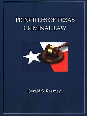 Principles of Texas Criminal Law
