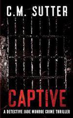 Captive: A Detective Jade Monroe Crime Thriller Book 2 