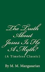 The Truth about Jesus Is He a Myth?