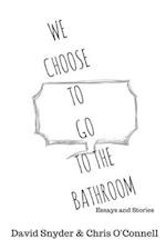 We Choose to Go to the Bathroom