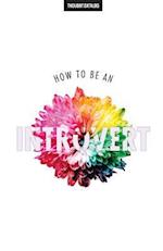 How to Be an Introvert