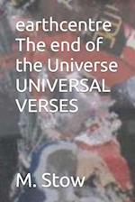 EarthCentre: The End of The Universe: Universal Verses 