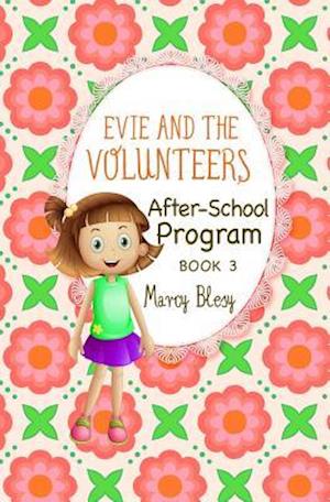 Evie and the Volunteers: After-School Program, Book 3