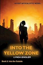 Into the Yellow Zone: A Post Apocalyptic Novel 