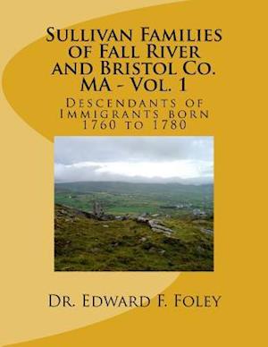 Sullivan Familes of Fall River and Bristol Co. Ma - Vol. 1