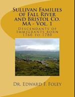 Sullivan Familes of Fall River and Bristol Co. Ma - Vol. 1