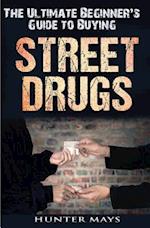 The Ultimate Beginner's Guide to Buying Street Drugs