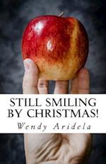 Still Smiling by Christmas!: Don't let burnout, stress and frustration spoil your teaching 