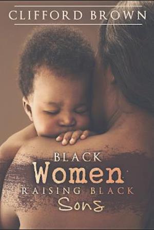 Black Women Raising Black Sons