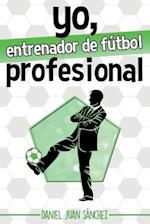 Yo, entrenador de fútbol profesional