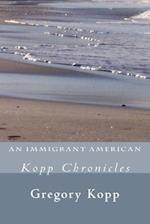 An Immigrant American: Kopp Chronicles 