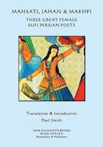 Mahsati, Jahan & Makhfi -Three Great Female Sufi Persian Poets