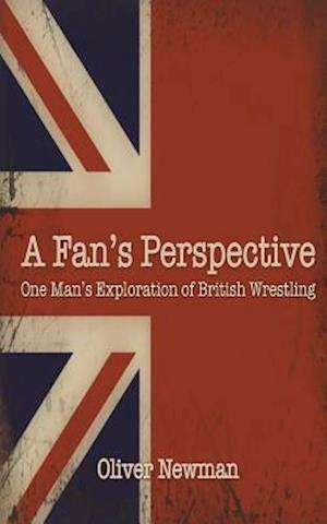 A Fan's Perspective: One Man's Exploration of British Wrestling