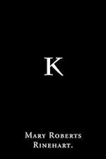 K by Mary Roberts Rinehart.