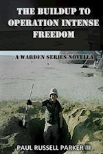 The Buildup to Operation Intense Freedom: A Warden Series Novella 