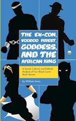 The Ex-Con, Voodoo Priest, Goddess, and the African King