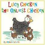 Lucy Chicken the Onliest Chicken