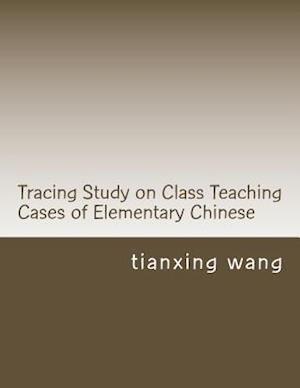 Tracing Study on Class Teaching Cases of Elementary Chinese