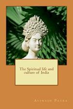 The Spiritual Life and Culture of India