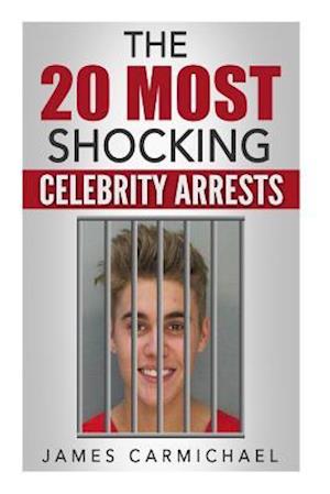 The 20 Most Shocking Celebrity Arrests