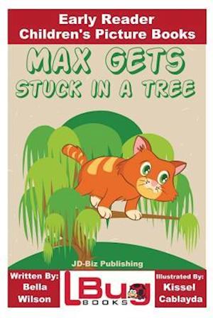 Max Gets Stuck in a Tree - Early Reader - Children's Picture Books